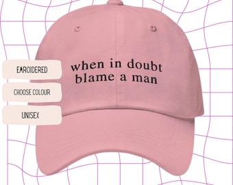 Bestickte Cap - Feminist Statement Hat - When in Doubt Blame a Man - Protest Mütze - Streetwear Feminismus Mode - Geschenk für Frauen