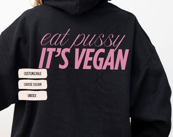 Eat Pussy Its Vegan Felpa con cappuccio - Maglione vegano divertente - Felpa con cappuccio statement - Regalo per vegani - Moda sostenibile - Unisex oversize