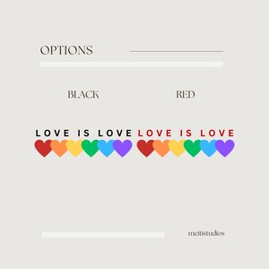 May include: A graphic design with the text "LOVE IS LOVE" repeated twice, above a row of colorful hearts in a rainbow pattern. The design includes the words "OPTIONS", "BLACK", and "RED". The artist's name, "meitistudios", is at the bottom.