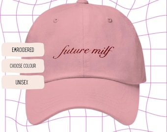 Future Milf Cap - Embroidered Dad Hat, Y2K Style, Cheeky Gift for Confident Women, Personalized Cap, Gift for Girlfriend Embroidered