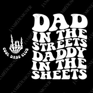 Dad in The Streets Daddy in The Sheets png, Funny Digital File Men, Gift from Daughter to Dad, Husband Gift, Daddy png