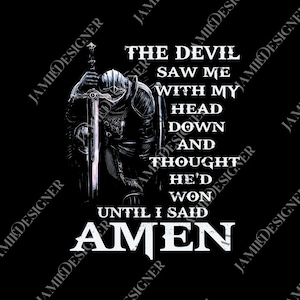 The Devil Saw Me With My Head Down And Thought He Would Won Until I Said Amen png, Trendy Graphic png, Christian svg