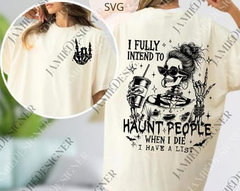 Funny Skeleton png, I Fully Intend To Haunt People Halloween svg, Sarcastic Spooky png, Halloween Mom png, Skeleton png