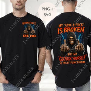 May include: Black t-shirt with a graphic featuring a hooded skeleton giving the middle finger, with the text "GENERATION X EST. 1966" on the front. The back of the shirt reads "MY 'GIVE A FUCK' IS BROKEN BUT MY 'GO FUCK YOURSELF' IS FULLY FUNCTIONAL."