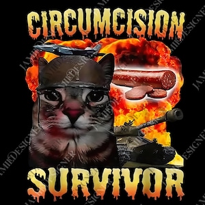 May include: A digital graphic on a black background features a cat wearing a military helmet, with the words "CIRCUMCISION SURVIVOR" in dripping yellow letters. A jet, tank, and sausage are also depicted.