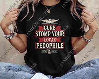 May include: Black t-shirt with the text "CURB STOMP YOUR LOCAL PEDOPHILE" in red and white. The shirt also features an angel wing graphic and the words "JUSTICE FOR ALL".