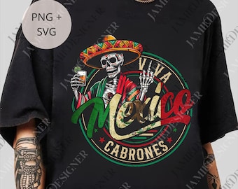 Viva Mexico Cabrones Skeleton png, Independencia de Mexico png, Mexican svg, Mexican Independence Day png, Mexico svg png, Mexico Gift