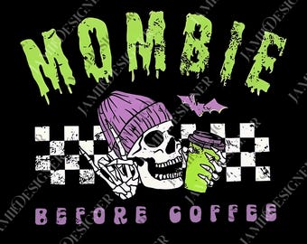 May include: Black graphic design featuring a skull wearing a purple beanie, holding a green coffee cup. The words "MOMBIE" in dripping green letters are above the skull, with "BEFORE COFFEE" below. A bat and checkered pattern complete the design.