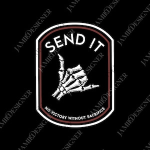 May include: A black graphic with a white skeleton hand making the shaka sign. The text "SEND IT" is above the hand, and "NO VICTORY WITHOUT SACRIFICE" is below. The design is in a brown and white rectangular shape.