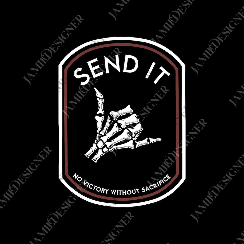 May include: A black graphic with a white skeleton hand making the shaka sign. The text "SEND IT" is above the hand, and "NO VICTORY WITHOUT SACRIFICE" is below. The design is in a brown and white rectangular shape.