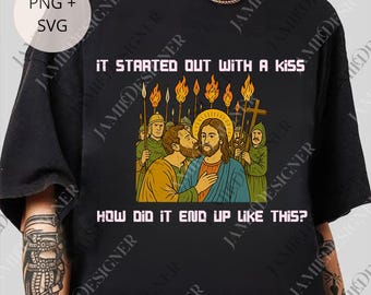 It was only a kiss How did it end up like this Jesus & Judas png, Gift idea for svg, Funny meme for Digital