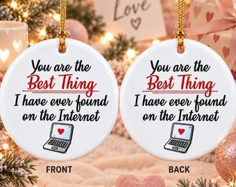 Eres lo mejor que he encontrado en Internet. Adorno navideño de cerámica, regalo para novio. Adorno para el árbol.