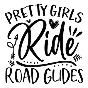May include: Black and white graphic design with the text "Pretty Girls Ride Road Glides".