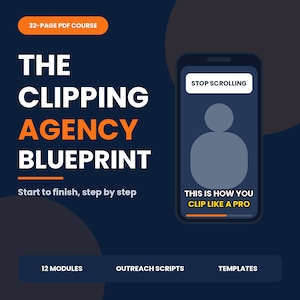 Könnte beinhalten: Ein 32-seitiger PDF-Kurs mit dem Titel The Clipping Agency Blueprint und dem Text Start to finish, step by step. Eine Smartphone-Grafik zeigt den Text Stop Scrolling und This is how you clip like a pro. Enthält 12 Module, Outreach-Skripte und Vorlagen.
