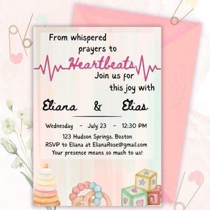 May include: A baby shower invitation with a pink and white watercolor background. The invitation includes the text "From whispered prayers to Heartbeats" and the names "Eliana & Elias". The date and time are also included.
