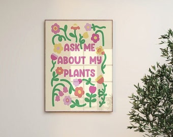 Ask Me About My Plants Floral Print, Dorm Room Wall Art, Cute Apartament Decor, Botanical Art Print, Flower Illustration, Plant Lover Gift,