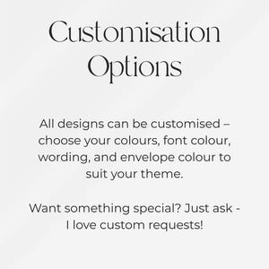 Puede incluir: Un gr&aacute;fico informativo blanco con texto en negro que dice: Customisation Options. All designs can be customised - choose your colours, font colour, wording, and envelope colour to suit your theme. Want something special? Just ask - I love custom requests!