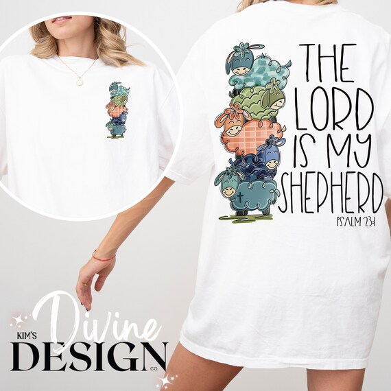 The Lord Is My Shepherd Ladies T shirt The Lord Is My Shepherd Ladies T shirt