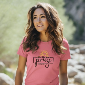 Rise up and Pray Christian Shirt Trendy Christian T Shirt Jesus Apparel Faith Based Shirt Bible Verse Shirt Bella Canvas  Gifts for Her