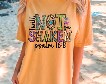 I Will Not Be Shaken Ladies Christian Bible Verse T Shirt Psalms Shirt Gifts for Mom Gifts for Her Christian Streetwear Jesus Shirt