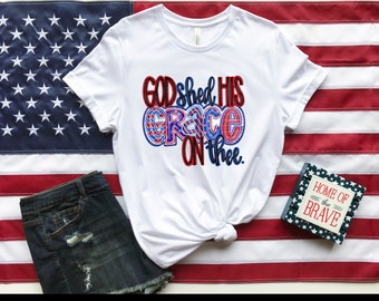 Patriotic Christian T-Shirt: God Shed His Grace, USA 4th of July Tee