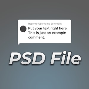 May include: A white box with rounded corners and a black circle in the top left corner. The text inside the box reads "Reply to Username comment Put your text right here. This is just an example comment." The text "PSD File" is below the box in a white, 3D-style font.