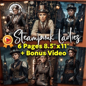 May include: A collection of six 8.5" x 11" steampunk-themed images featuring women in Victorian-era inspired attire. The images showcase women in corsets, hats, and goggles, with a bonus video. The title "Steampunk Ladies" is displayed in a stylized font.
