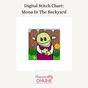 May include: A digital needlepoint chart featuring a green character named Mona in a pink dress standing in a backyard with a brown fence and flowers. The chart is titled "Mona In The Backyard".