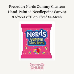 May include: A hand-painted needlepoint canvas featuring a pink and blue Nerds Gummy Clusters box. The canvas is 3.6 inches wide by 4.0 inches high and is designed for 8-inch by 8-inch 18-mesh needlepoint.