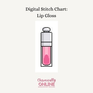May include: A digital stitch chart for a pink lip gloss tube with a white cap. The chart is for needlepoint and is designed by Chronically Online.