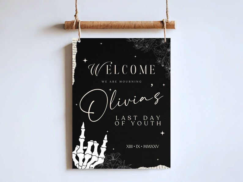 May include: Black and white welcome sign with a skeleton hand making a rock and roll gesture. The sign reads "Welcome, we are mourning Olivia's Last Day of Youth, XIII - IX - MMXXV".