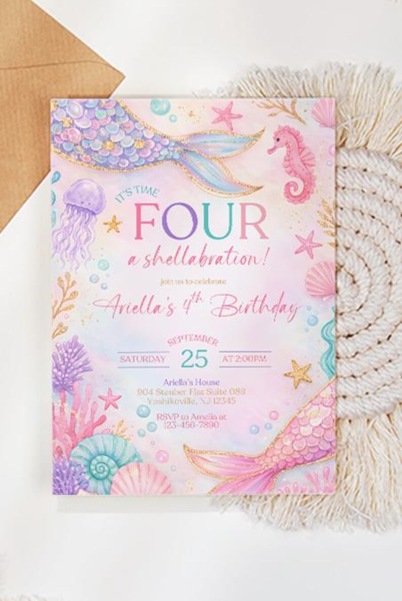May include: A colorful invitation with a mermaid theme. The invitation features a mermaid tail, seahorse, and seashells. Text includes "FOUR a shellabration!" and event details for Ariella's 4th birthday on September 25th.