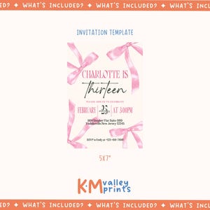 May include: Pink and white invitation template with a pink bow design. The text reads "Charlotte is Thirteen" and includes the date "February 25th" and time "3:00PM".