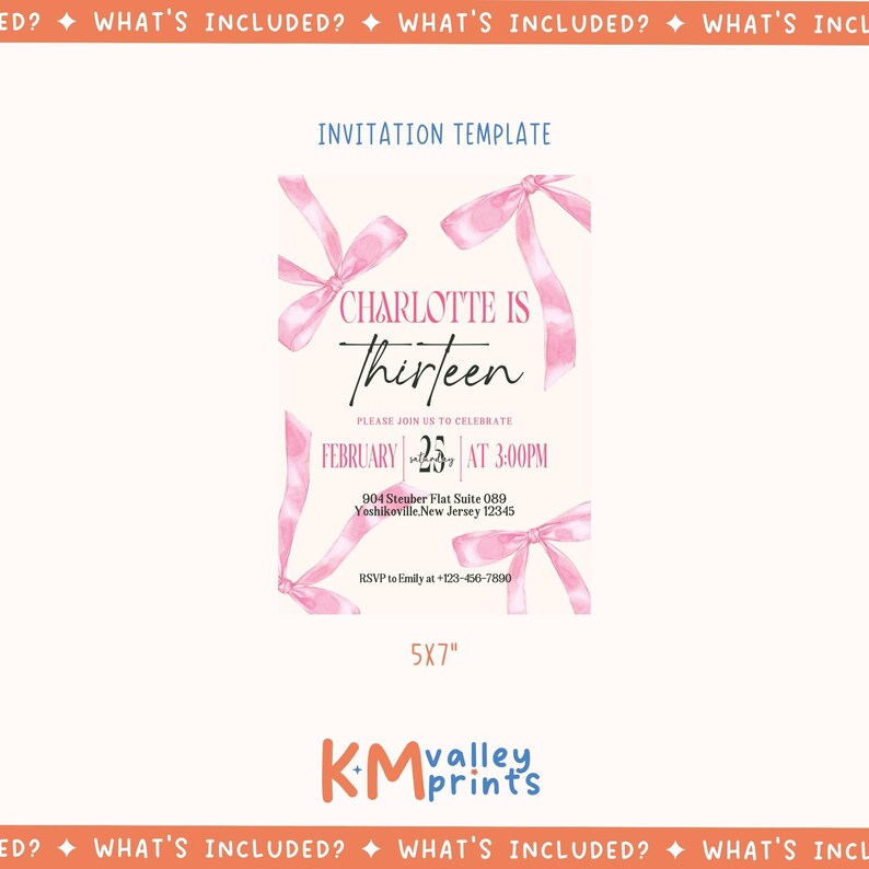 May include: Pink and white invitation template with a pink bow design. The text reads "Charlotte is Thirteen" and includes the date "February 25th" and time "3:00PM".