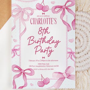 May include: Pink birthday party invitation with watercolor illustrations of bows, cherries, and pearls. The invitation reads "Join us to celebrate Charlotte's 8th Birthday Party". It includes the date, time, location, and RSVP information.