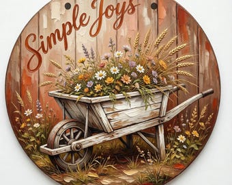 Simple Joys Wheelbarrow Flower Garden Sign, Rustic Farmhouse Wall Art (10" Round)