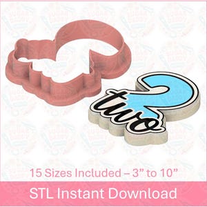 May include: A 3D printable STL file for a cookie cutter in the shape of the number two with the word "two" written underneath. The cookie cutter is pink and the word "two" is blue. The image includes the text "15 Sizes Included - 3" to 10" and "STL Instant Download".