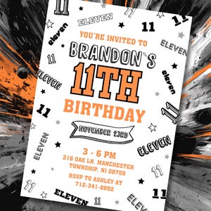 May include: White invitation card with orange and black text and graphics. The card reads "You're invited to Brandon's 11th Birthday" with the date and time. The words "eleven" and the number "11" are scattered across the card.