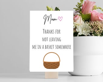 Mamá gracias por no dejarme en una cesta, tarjeta divertida del día de la madre, descarga digital, tarjeta de felicitación digital 5x7, digital