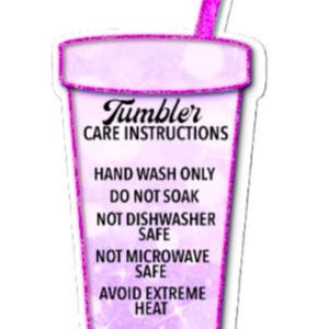 May include: A pink tumbler-shaped sticker with glitter accents and a straw. The sticker includes care instructions: hand wash only, do not soak, not dishwasher or microwave safe, and avoid extreme heat. The text "Thank You!" is at the bottom.