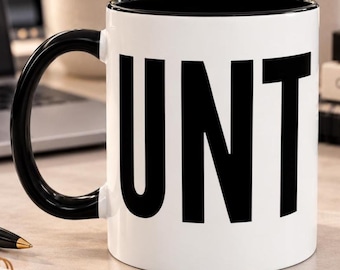 UNT Mug: Offensive Sarcastic Adult Humor Gift