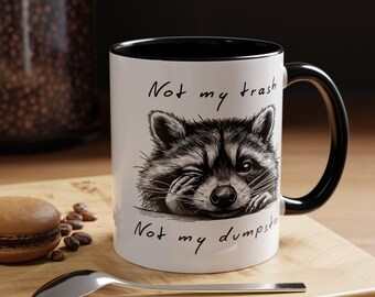 Funny Raccoon Meme Mug: Not My Trash, Ceramic Gag Gift
