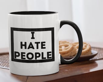 Funny I Hate People Coffee Mug, Sarcastic Humor Gift