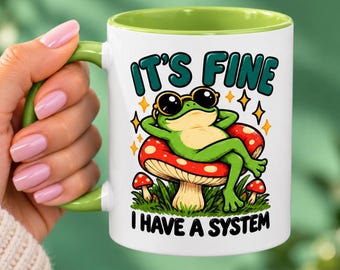 Funny Frog Mug, It's Fine I Have A System, Sarcastic Office Humor Coffee Cup
