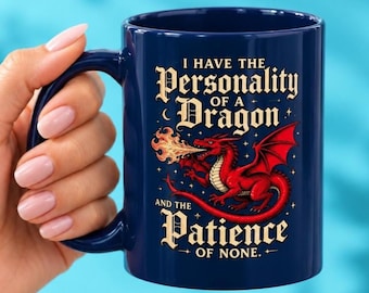Funny Dragon Mug For Fantasy Lovers With Sarcastic Personalities And Absolutely No Patience Left