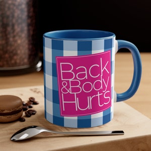 Back And Body Hurts Funny Coffee Mug - Novelty Gift