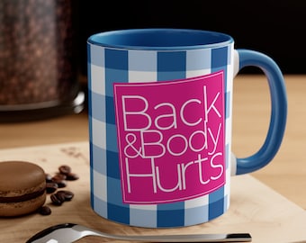 Back And Body Hurts Funny Coffee Mug - Novelty Gift