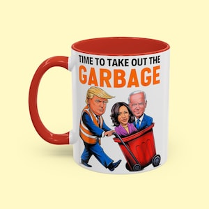 Funny Trump Meme Mug: Time To Take Out The Garbage Gag Gift