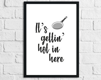 Its Gettin Hot In Here Kitchen Funny Simple Wall Decor Print