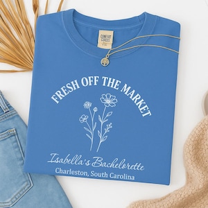 Fresh Off the Market Bachelorette Shirts, Custom Wildflower Bride Shirt, Personalized Garden Party Bach Shirts, Floral Bridal Party Shirt